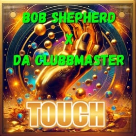 BOB SHEPHERD X DA CLUBBMASTER - TOUCH